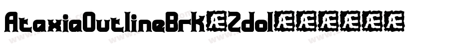AtaxiaOutlineBrk-2dol字体转换 AtaxiaOutlineBrk-2dol字体转换