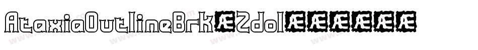 AtaxiaOutlineBrk-2dol字体转换 AtaxiaOutlineBrk-2dol字体转换