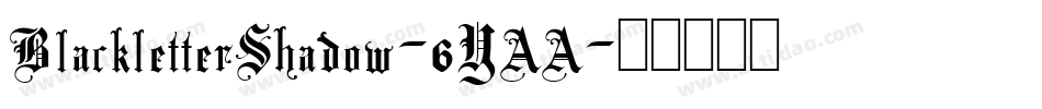 BlackletterShadow-6YAA字体转换