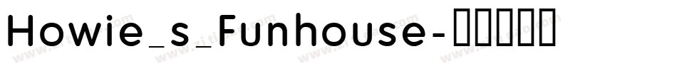 Howie_s_Funhouse字体转换