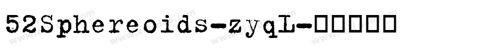 52Sphereoids-zyqL字体转换
