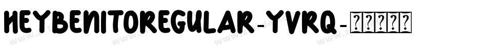 HeyBenitoRegular-yvRq字体转换