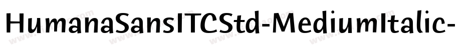 HumanaSansITCStd-MediumItalic字体转换