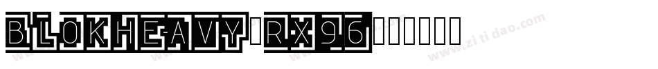 BlokHeavy-RX96字体转换