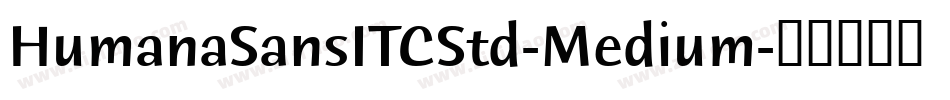 HumanaSansITCStd-Medium字体转换
