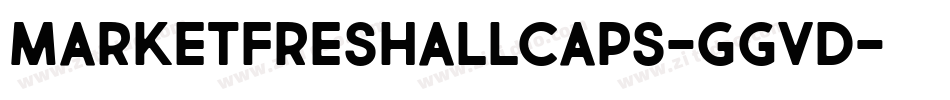 MarketFreshAllCaps-GgvD字体转换 MarketFreshAllCaps-GgvD字体转换