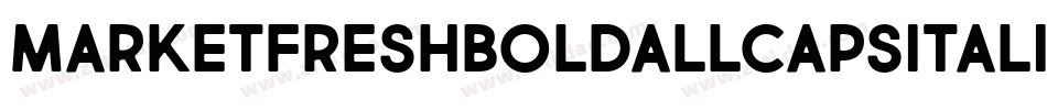 MarketFreshBoldAllCapsItalic-K4XA字体转换 MarketFreshBoldAllCapsItalic-K4XA字体转换
