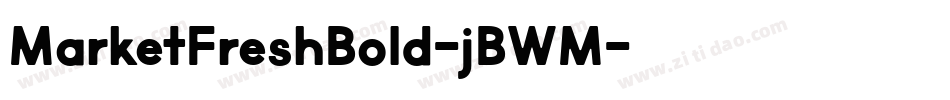 MarketFreshBold-jBWM字体转换 MarketFreshBold-jBWM字体转换