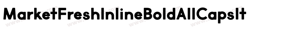 MarketFreshInlineBoldAllCapsItalic-r7op字体转换