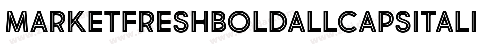 MarketFreshBoldAllCapsItalic-K4XA字体转换 MarketFreshBoldAllCapsItalic-K4XA字体转换