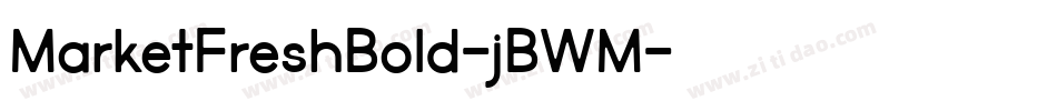 MarketFreshBold-jBWM字体转换 MarketFreshBold-jBWM字体转换