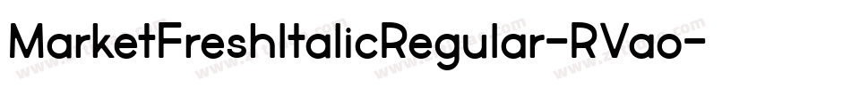 MarketFreshItalicRegular-RVao字体转换 MarketFreshItalicRegular-RVao字体转换