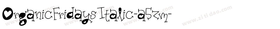 OrganicFridaysItalic-a5zm字体转换