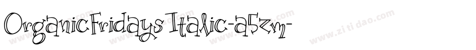 OrganicFridaysItalic-a5zm字体转换