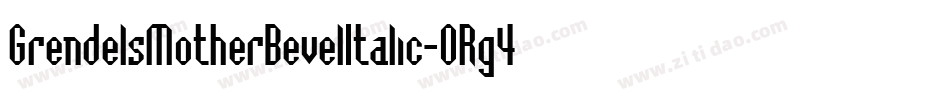 GrendelsMotherBevelItalic-ORg4字体转换