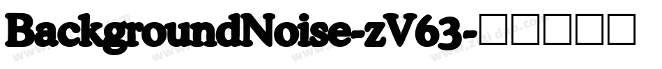 BackgroundNoise-zV63字体转换