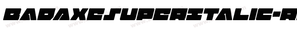 BadAxeSuperItalic-Rpq9o字体转换