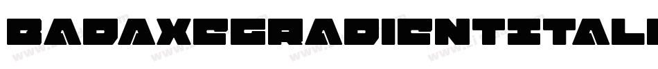 BadAxeGradientItalic-rgrv8字体转换