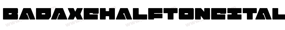 BadAxeHalftoneItalic-K7JVZ字体转换