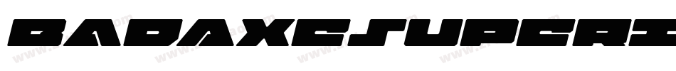 BadAxeSuperItalic-Rpq9o字体转换