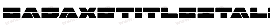 BadAxeTitleItalic-51W1L字体转换