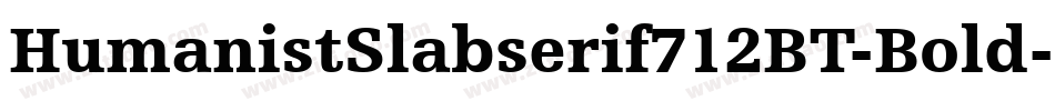 HumanistSlabserif712BT-Bold字体转换