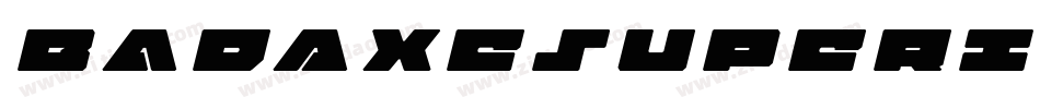 BadAxeSuperItalic-Rpq9o字体转换