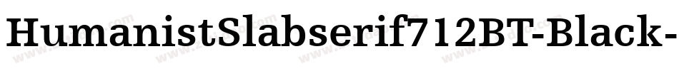 HumanistSlabserif712BT-Black字体转换