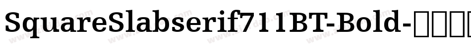 SquareSlabserif711BT-Bold字体转换