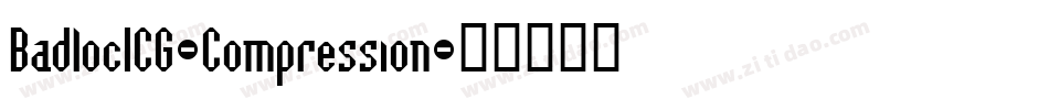 BadlocICG-Compression字体转换