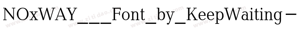 NOxWAY___Font_by_KeepWaiting字体转换