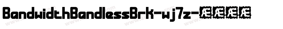 BandwidthBandlessBrk-wj7z字体转换 BandwidthBandlessBrk-wj7z字体转换