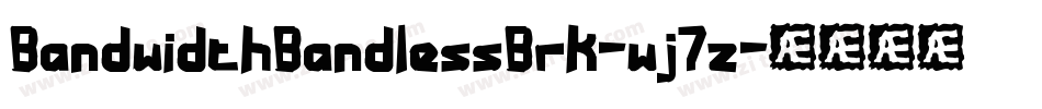 BandwidthBandlessBrk-wj7z字体转换 BandwidthBandlessBrk-wj7z字体转换