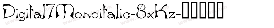 Digital7Monoitalic-8xKz字体转换