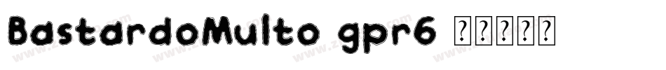 BastardoMulto-gpr6字体转换