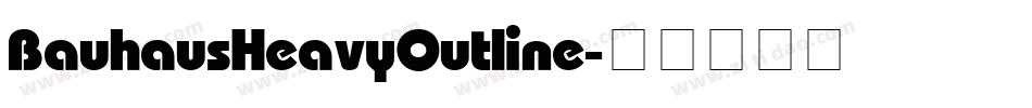 BauhausHeavyOutline字体转换