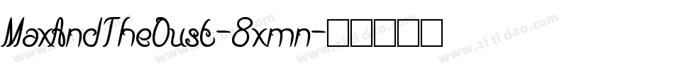 MaxAndTheDust-8xmn字体转换