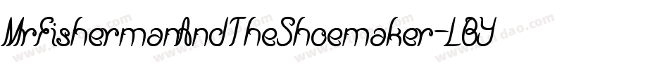 MrFishermanAndTheShoemaker-LBY5字体转换 MrFishermanAndTheShoemaker-LBY5字体转换