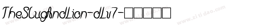 TheSlugAndLion-dLv7字体转换 TheSlugAndLion-dLv7字体转换