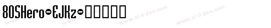 80SHero-EJKz字体转换