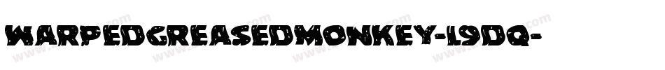 WarpedGreasedMonkey-l9dq字体转换