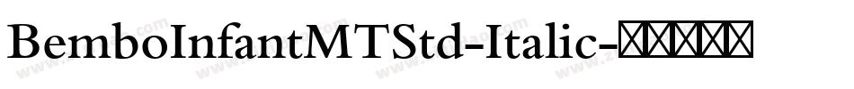 BemboInfantMTStd-Italic字体转换