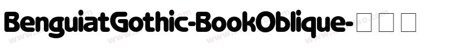 BenguiatGothic-BookOblique字体转换