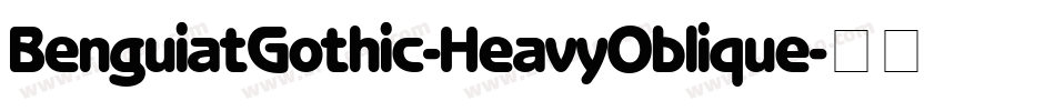 BenguiatGothic-HeavyOblique字体转换