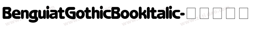 BenguiatGothicBookItalic字体转换