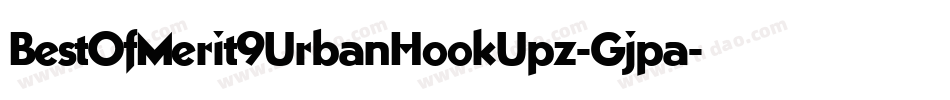 BestOfMerit9UrbanHookUpz-Gjpa字体转换 BestOfMerit9UrbanHookUpz-Gjpa字体转换