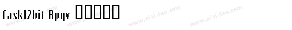 Cask12bit-Rpqv字体转换