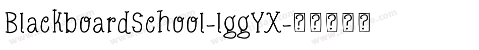 BlackboardSchool-lggYX字体转换 BlackboardSchool-lggYX字体转换