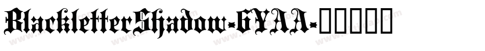 BlackletterShadow-6YAA字体转换