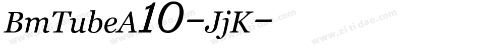 BmTubeA10-JjK字体转换